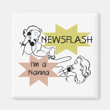 Newsflash I'm a Nanna T-shirts and Gifts Magnets