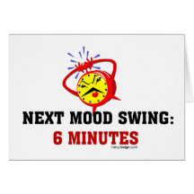 Next Mood Swing: 6 Minutes Greeting Card