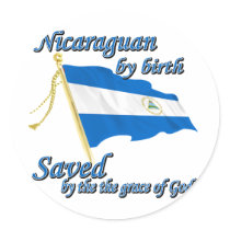 Nicaraguan by birth saved by the grace of God Round Sticker