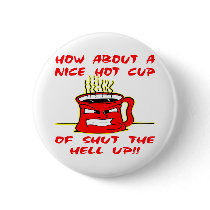 Nice Hot Cup Of Shut The Hell Up