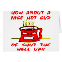 Nice Hot Cup Of Shut The Hell Up