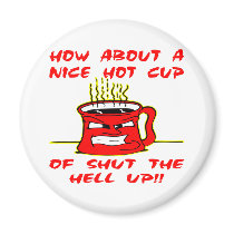 Nice Hot Cup Of Shut The Hell Up