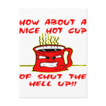 Nice Hot Cup Of Shut The Hell Up