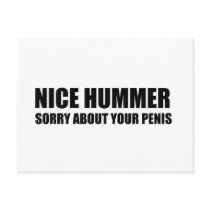 Nice Hummer. Sorry about your penis Postcards