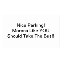 Nice Parking Morons Like You Should Take The Bus Business Card Templates