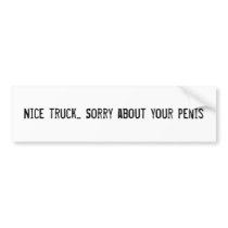 Nice truck... bumper sticker