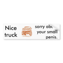 Nice truck sorry about your small... bumper sticker