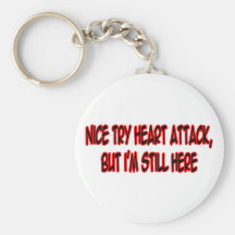 Nice Try Heart Attack... Keychains