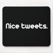 Nice tweets 2 mouse pads