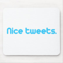 NICE TWEETS MOUSE PADS