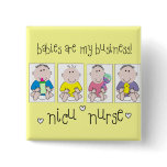 NICU NURSE Gifts "Babies Are My Business" buttons