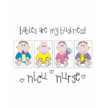 NICU NURSE Gifts "Babies Are My Business" t-shirts