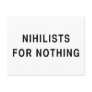 Nihilists For Nothing