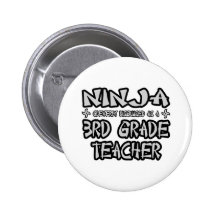 Ninja...3rd Grade Teacher Pins