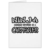 Ninja...Carpenter