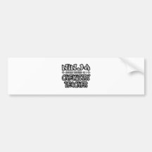 Ninja...Chemistry Teacher Bumper Sticker