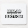 Ninja Cleverly Disguised As An Electrician Mousepad