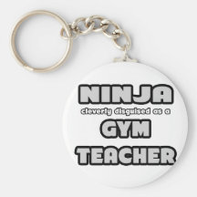 Ninja... Gym Teacher Key Chains