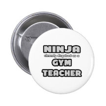 Ninja... Gym Teacher Pin