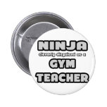 Ninja... Gym Teacher Pinback Button