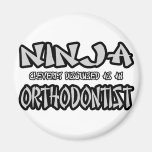 Ninja...Orthodontist Magnets