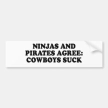 NINJAS AND PIRATES AGREE COWBOYS SUCK T-shirt Bumper Stickers