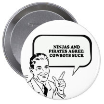 NINJAS AND PIRATES AGREE COWBOYS SUCK T-shirt Button