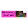 Nirvana is a Hula Hoop Bumper Stickers