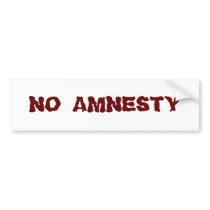 NO AMNESTY - NO JOBS - NO INCENTIVES BUMPER STICKER