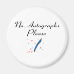 No Autographs Please Fridge Magnets