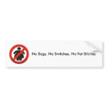 No bags, No Switches, No Fat Bitches Bumper Sticker