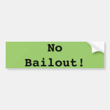 No Bailout! Bumper Stickers