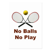 No Balls No Play Tennis