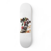 NO BLOOD FOR OIL SKATE BOARD DECKS