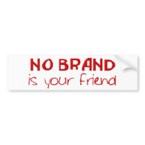 No Brand Is Your Friend Bumper Sticker