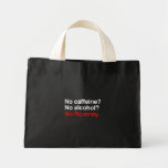 No caffeine No alcohol No Romney.png Tote Bag