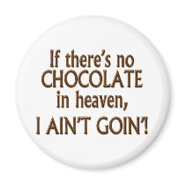 No Chocolate in Heaven Refrigerator Magnet
