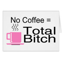 No Coffee Equals Total Bitch