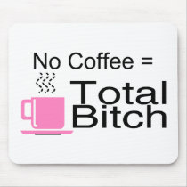 No Coffee Equals Total Bitch