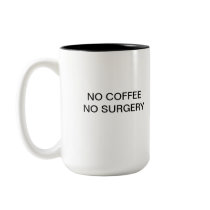 NO COFFEE NO SURGERY MUGS