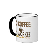 No Coffee No Workee Anesthesiologist Coffee Mug