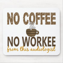 No Coffee No Workee Audiologist