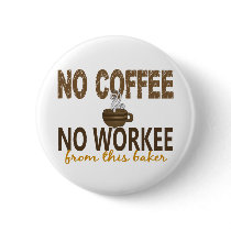 No Coffee No Workee Baker