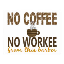 No Coffee No Workee Barber Post Cards