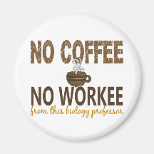 No Coffee No Workee Biology Professor Magnets