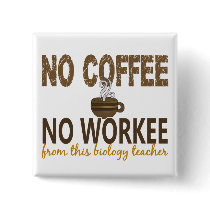 No Coffee No Workee Biology Teacher