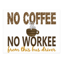 No Coffee No Workee Bus Driver Post Cards