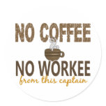 No Coffee No Workee Captain Stickers