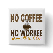 No Coffee No Workee CEO