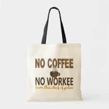 No Coffee No Workee Chief Of Police Tote Bags